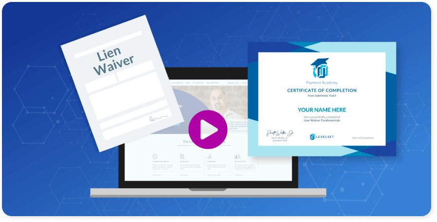 Learn the fundamentals of lien waiver management at Levelset's Payment Academy